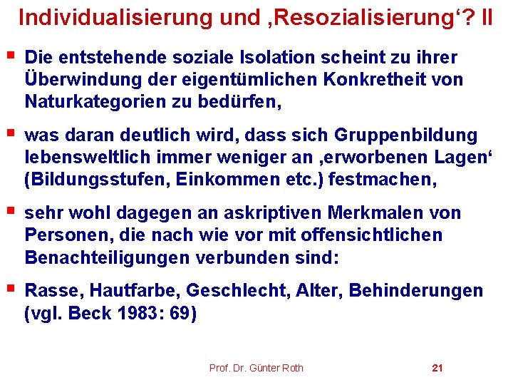 Individualisierung und ‚Resozialisierung‘? II § Die entstehende soziale Isolation scheint zu ihrer Überwindung der