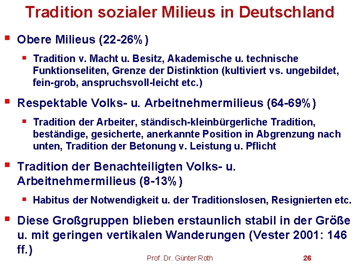 Tradition sozialer Milieus in Deutschland § Obere Milieus (22 -26%) § § Respektable Volks-