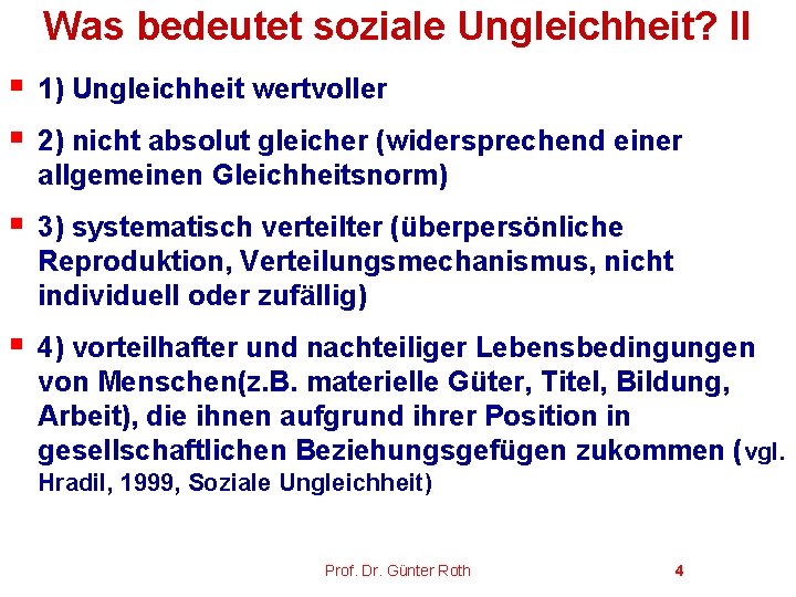 Was bedeutet soziale Ungleichheit? II § § 1) Ungleichheit wertvoller § 3) systematisch verteilter