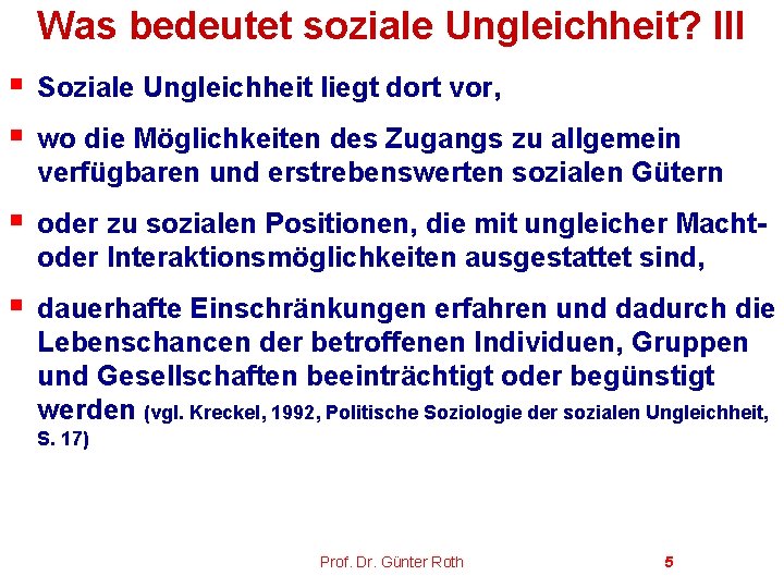 Was bedeutet soziale Ungleichheit? III § § Soziale Ungleichheit liegt dort vor, § oder