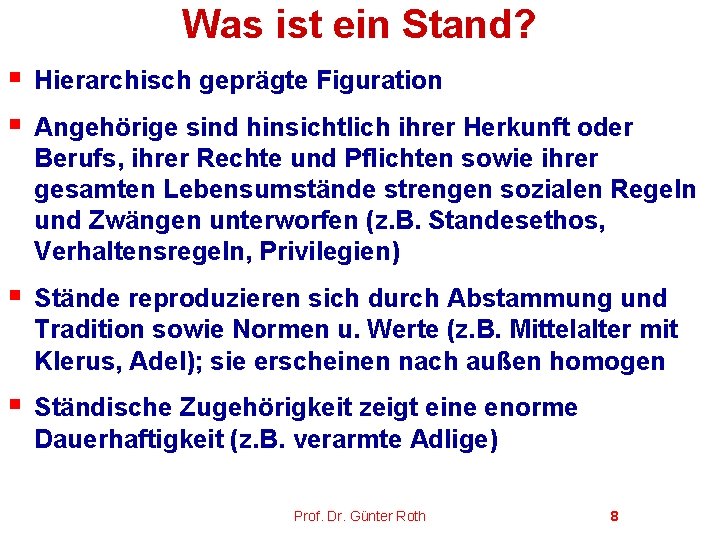 Was ist ein Stand? § § Hierarchisch geprägte Figuration § Stände reproduzieren sich durch