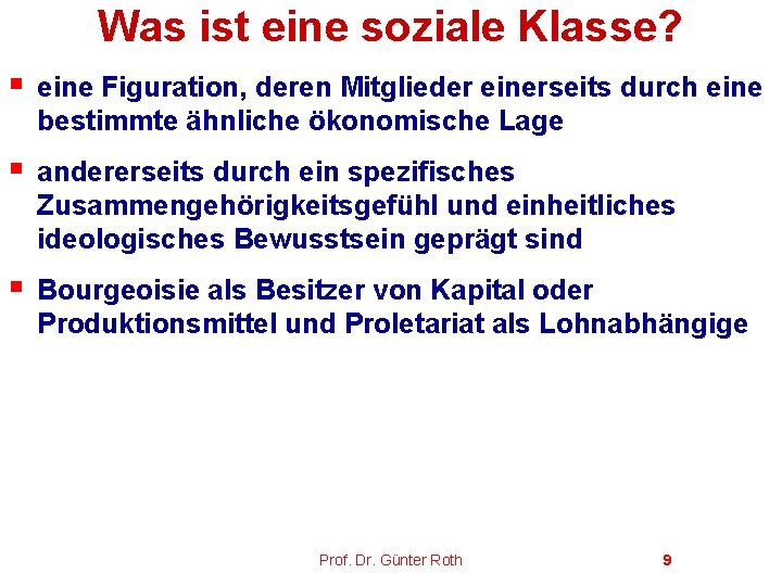 Was ist eine soziale Klasse? § eine Figuration, deren Mitglieder einerseits durch eine bestimmte