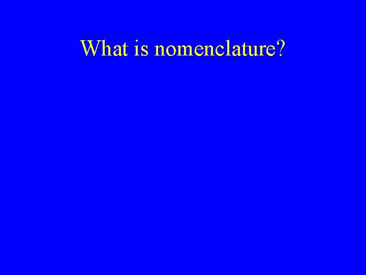 What is nomenclature? 