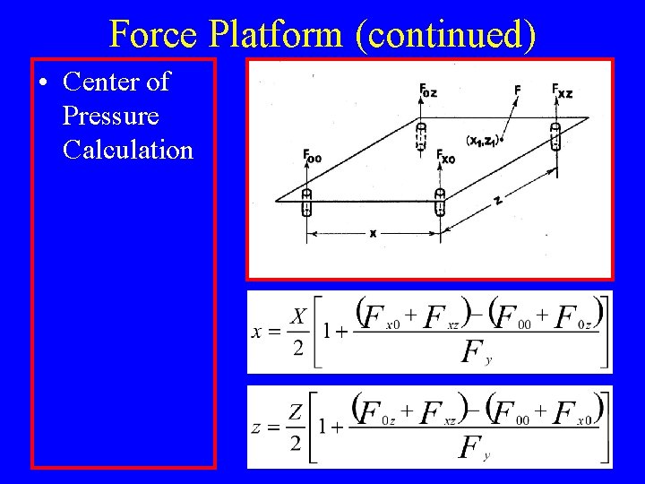Force Platform (continued) • Center of Pressure Calculation 