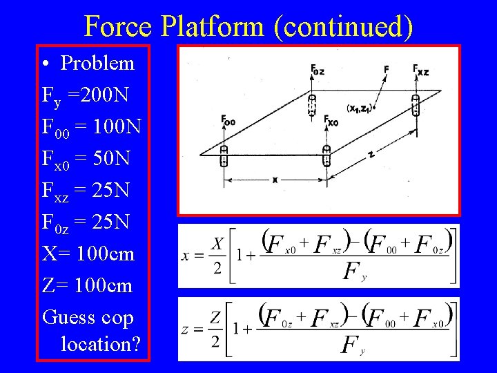 Force Platform (continued) • Problem Fy =200 N F 00 = 100 N Fx