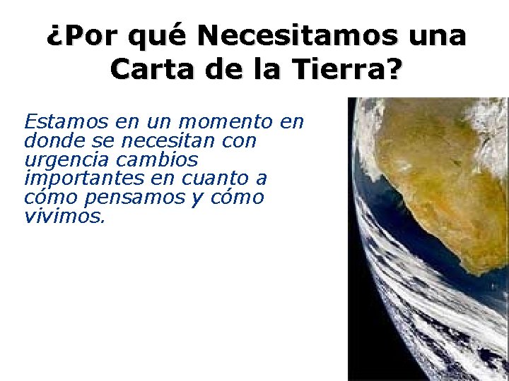 ¿Por qué Necesitamos una Carta de la Tierra? Estamos en un momento en donde