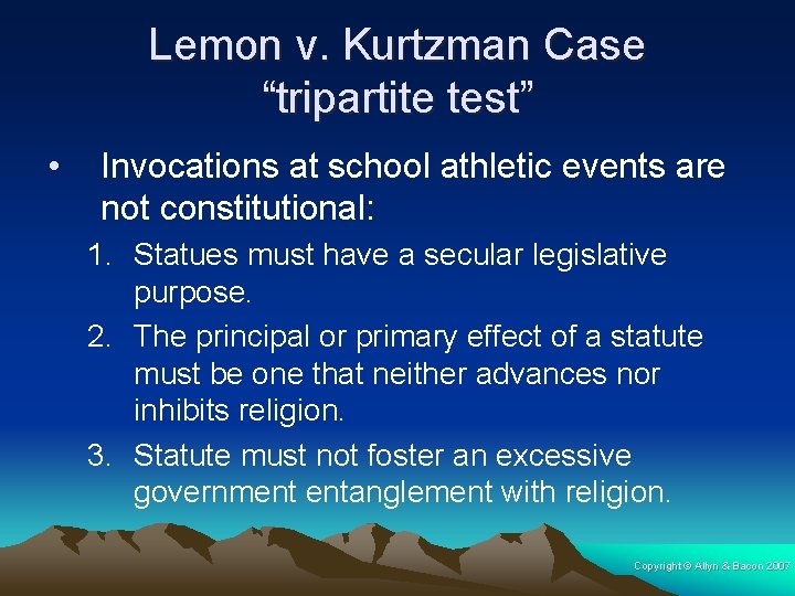 Lemon v. Kurtzman Case “tripartite test” • Invocations at school athletic events are not