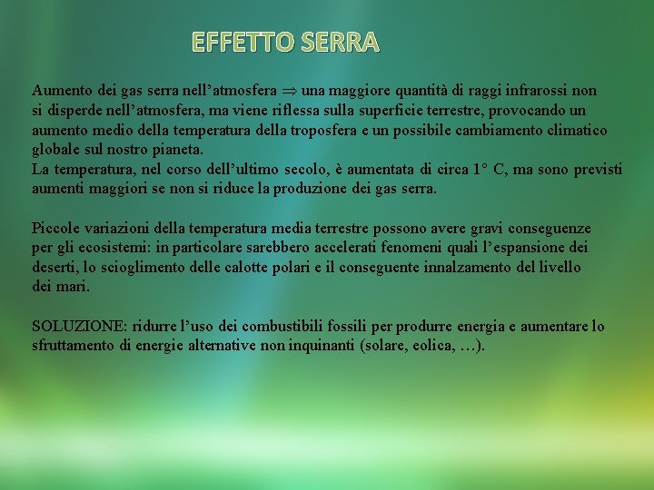 EFFETTO SERRA Aumento dei gas serra nell’atmosfera una maggiore quantità di raggi infrarossi non