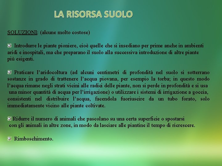 LA RISORSA SUOLO SOLUZIONI: (alcune molto costose) Introdurre le piante pioniere, cioè quelle che