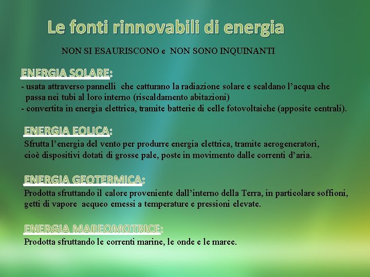 Le fonti rinnovabili di energia NON SI ESAURISCONO e NON SONO INQUINANTI ENERGIA SOLARE: