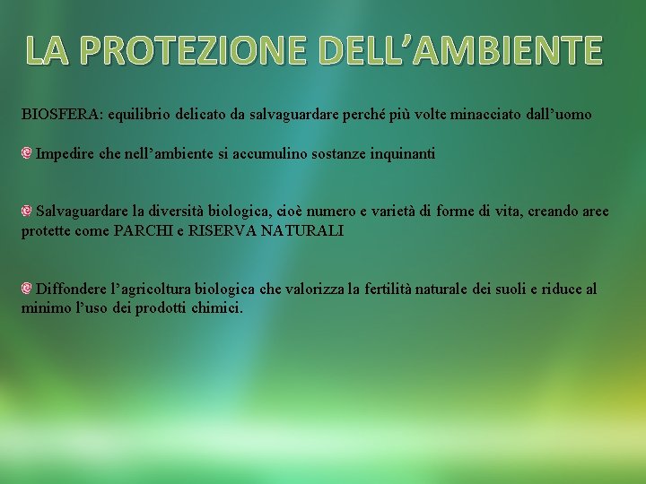 LA PROTEZIONE DELL’AMBIENTE BIOSFERA: equilibrio delicato da salvaguardare perché più volte minacciato dall’uomo Impedire