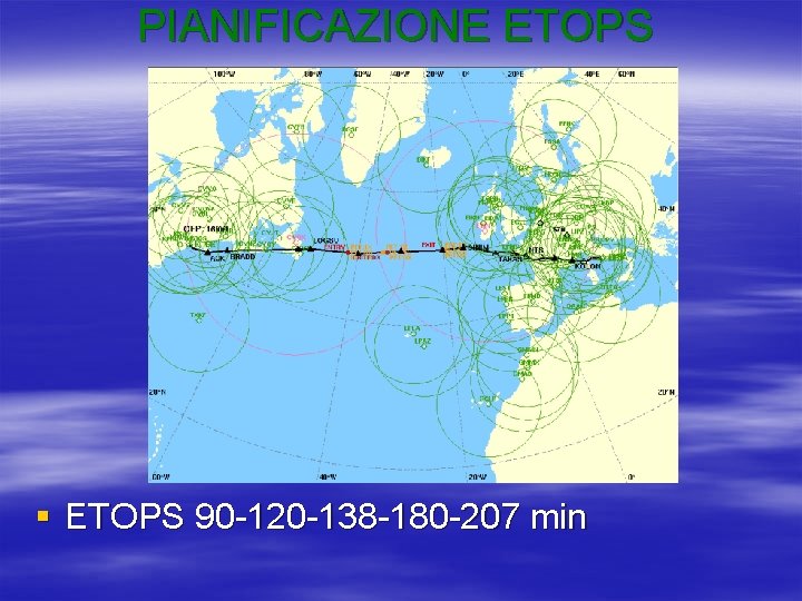 PIANIFICAZIONE ETOPS § ETOPS 90 -120 -138 -180 -207 min 