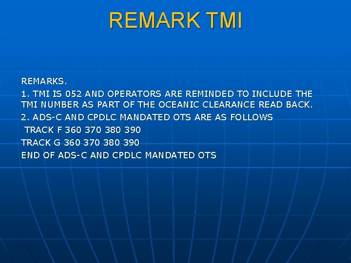 REMARK TMI REMARKS. 1. TMI IS 052 AND OPERATORS ARE REMINDED TO INCLUDE THE