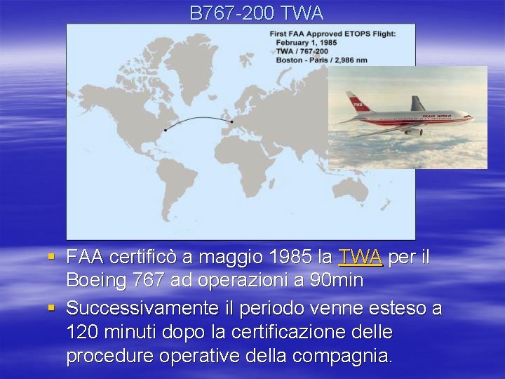 B 767 -200 TWA § FAA certificò a maggio 1985 la TWA per il