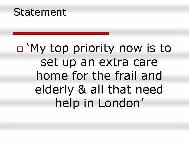 Statement o ‘My top priority now is to set up an extra care home