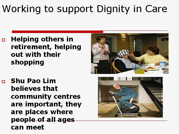 Working to support Dignity in Care o o Helping others in retirement, helping out
