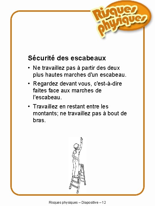 Sécurité des escabeaux • Ne travaillez pas à partir des deux plus hautes marches