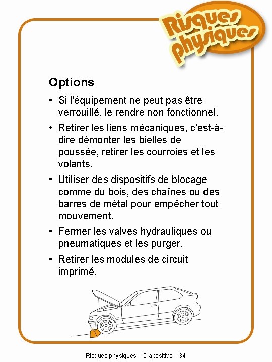 Options • Si l'équipement ne peut pas être verrouillé, le rendre non fonctionnel. •