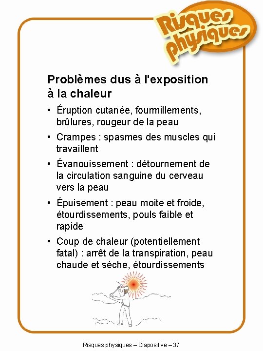 Problèmes dus à l'exposition à la chaleur • Éruption cutanée, fourmillements, brûlures, rougeur de
