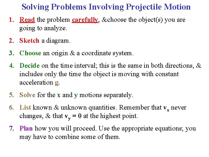 Solving Problems Involving Projectile Motion 1. Read the problem carefully, &choose the object(s) you