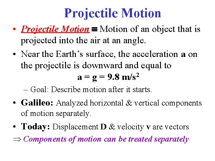 Projectile Motion • Projectile Motion of an object that is projected into the air