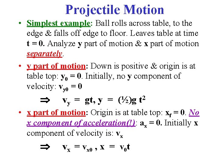 Projectile Motion • Simplest example: Ball rolls across table, to the edge & falls