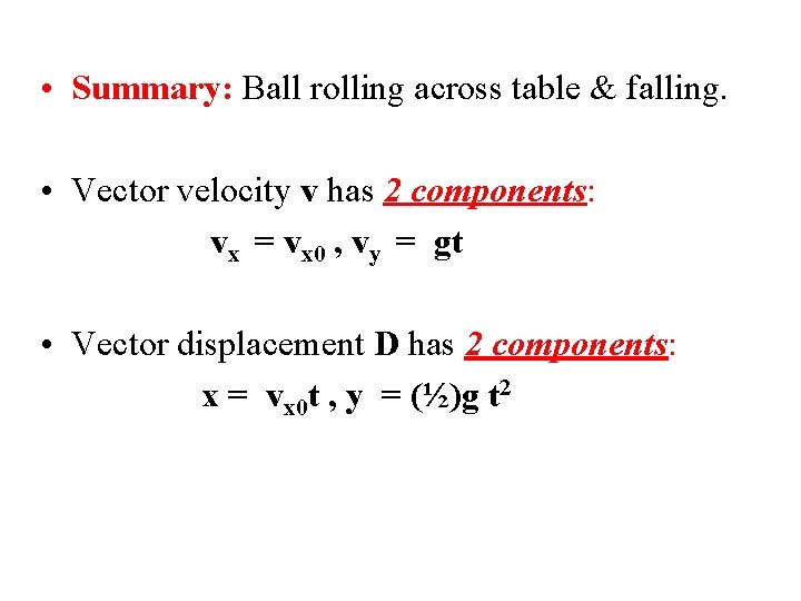  • Summary: Ball rolling across table & falling. • Vector velocity v has