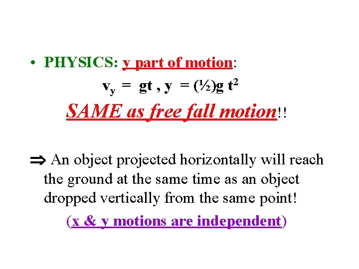  • PHYSICS: y part of motion: vy = gt , y = (½)g