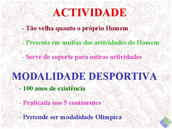 ACTIVIDADE - Tão velha quanto o próprio Homem - Presente em muitas das actividades