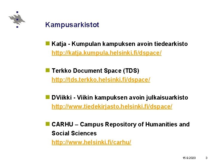 Kampusarkistot n Katja - Kumpulan kampuksen avoin tiedearkisto http: //katja. kumpula. helsinki. fi/dspace/ n