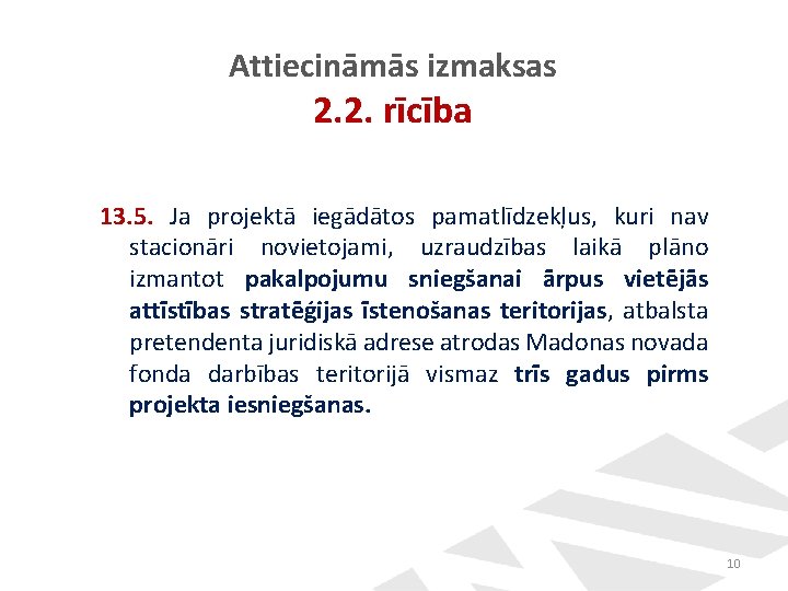 Attiecināmās izmaksas 2. 2. rīcība 13. 5. Ja projektā iegādātos pamatlīdzekļus, kuri nav stacionāri Attiecināmās izmaksas 2. 2. rīcība 13. 5. Ja projektā iegādātos pamatlīdzekļus, kuri nav stacionāri