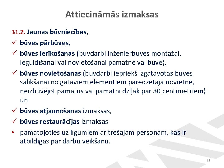 Attiecināmās izmaksas 31. 2. Jaunas būvniecības, ü būves pārbūves, ü būves ierīkošanas (būvdarbi inženierbūves Attiecināmās izmaksas 31. 2. Jaunas būvniecības, ü būves pārbūves, ü būves ierīkošanas (būvdarbi inženierbūves