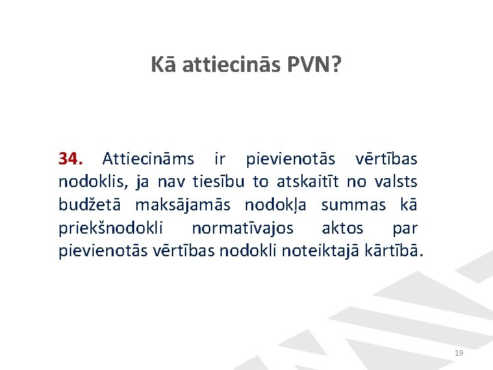 Kā attiecinās PVN? 34. Attiecināms ir pievienotās vērtības nodoklis, ja nav tiesību to atskaitīt Kā attiecinās PVN? 34. Attiecināms ir pievienotās vērtības nodoklis, ja nav tiesību to atskaitīt
