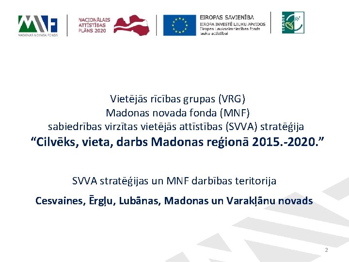 Vietējās rīcības grupas (VRG) Madonas novada fonda (MNF) sabiedrības virzītas vietējās attīstības (SVVA) stratēģija Vietējās rīcības grupas (VRG) Madonas novada fonda (MNF) sabiedrības virzītas vietējās attīstības (SVVA) stratēģija