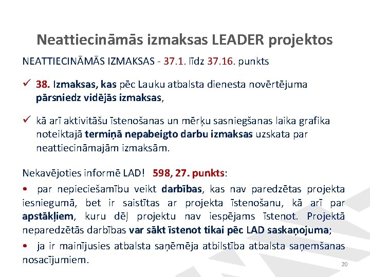 Neattiecināmās izmaksas LEADER projektos NEATTIECINĀMĀS IZMAKSAS - 37. 1. līdz 37. 16. punkts ü Neattiecināmās izmaksas LEADER projektos NEATTIECINĀMĀS IZMAKSAS - 37. 1. līdz 37. 16. punkts ü
