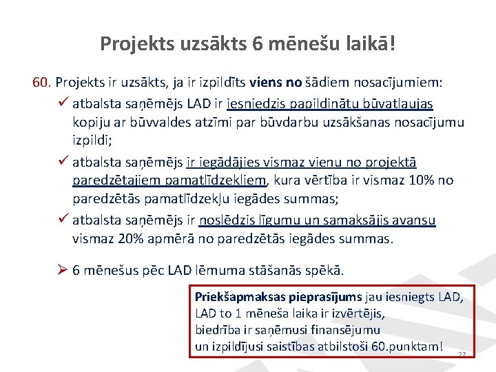 Projekts uzsākts 6 mēnešu laikā! 60. Projekts ir uzsākts, ja ir izpildīts viens no Projekts uzsākts 6 mēnešu laikā! 60. Projekts ir uzsākts, ja ir izpildīts viens no