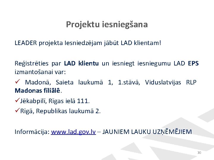 Projektu iesniegšana LEADER projekta Iesniedzējam jābūt LAD klientam! Reģistrēties par LAD klientu un iesniegt Projektu iesniegšana LEADER projekta Iesniedzējam jābūt LAD klientam! Reģistrēties par LAD klientu un iesniegt