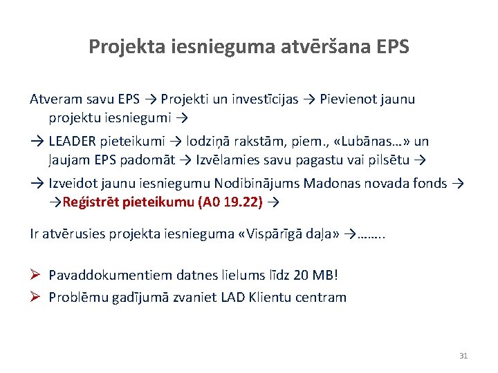 Projekta iesnieguma atvēršana EPS Atveram savu EPS → Projekti un investīcijas → Pievienot jaunu Projekta iesnieguma atvēršana EPS Atveram savu EPS → Projekti un investīcijas → Pievienot jaunu
