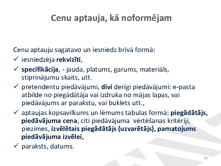 Cenu aptauja, kā noformējam Cenu aptauju sagatavo un iesniedz brīvā formā: ü iesniedzēja rekvizīti, Cenu aptauja, kā noformējam Cenu aptauju sagatavo un iesniedz brīvā formā: ü iesniedzēja rekvizīti,