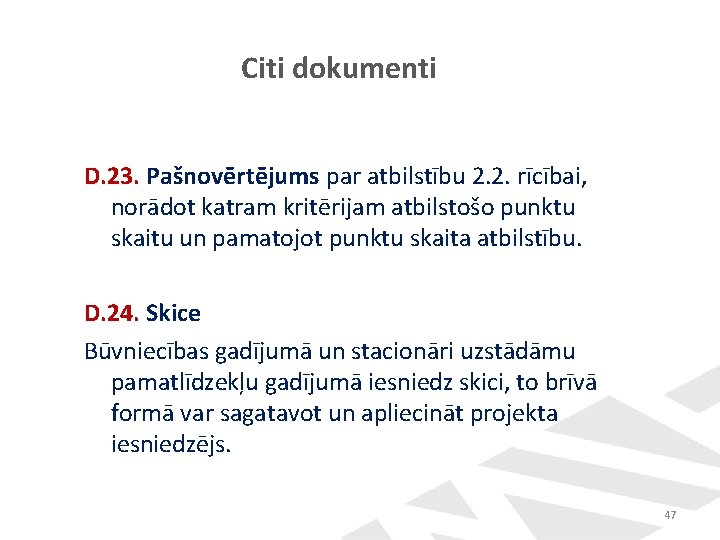 Citi dokumenti D. 23. Pašnovērtējums par atbilstību 2. 2. rīcībai, norādot katram kritērijam atbilstošo Citi dokumenti D. 23. Pašnovērtējums par atbilstību 2. 2. rīcībai, norādot katram kritērijam atbilstošo