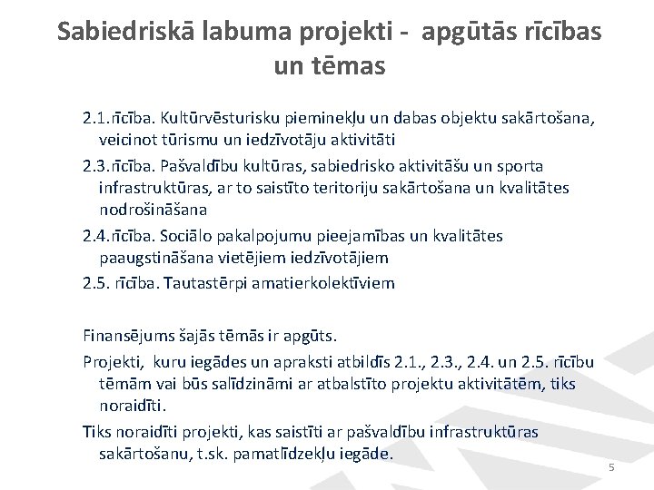 Sabiedriskā labuma projekti - apgūtās rīcības un tēmas 2. 1. rīcība. Kultūrvēsturisku pieminekļu un Sabiedriskā labuma projekti - apgūtās rīcības un tēmas 2. 1. rīcība. Kultūrvēsturisku pieminekļu un
