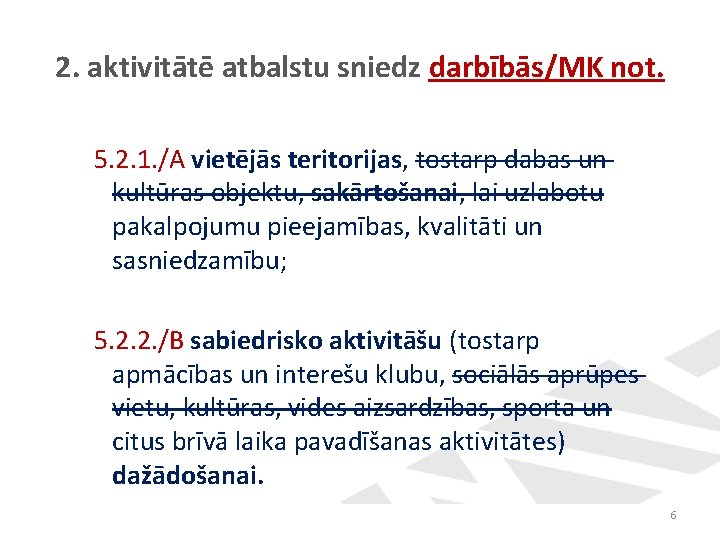2. aktivitātē atbalstu sniedz darbībās/MK not. 5. 2. 1. /A vietējās teritorijas, tostarp dabas 2. aktivitātē atbalstu sniedz darbībās/MK not. 5. 2. 1. /A vietējās teritorijas, tostarp dabas