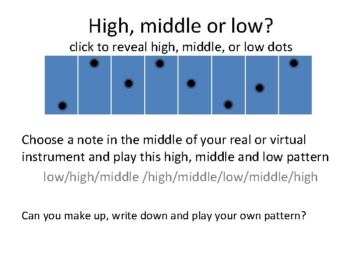 High, middle or low? click to reveal high, middle, or low dots Choose a