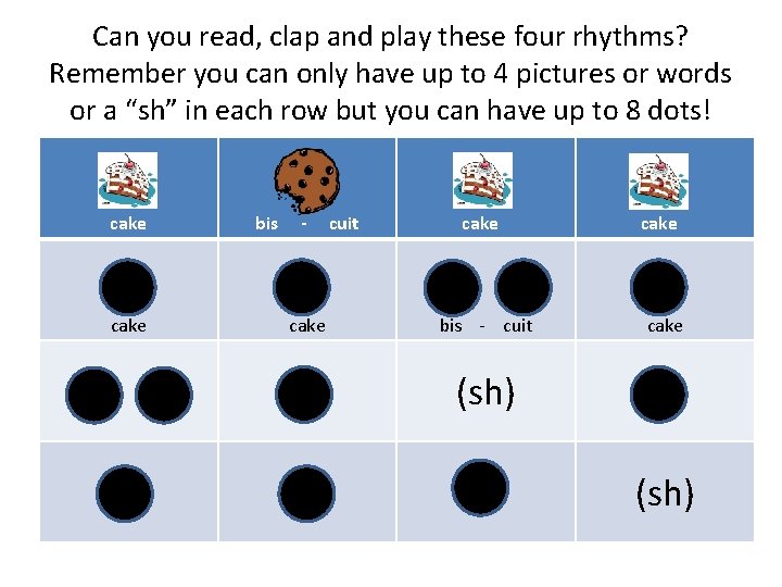 Can you read, clap and play these four rhythms? Remember you can only have