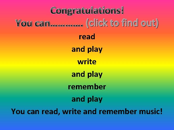 Congratulations! You can…………. (click to find out) read and play write and play remember