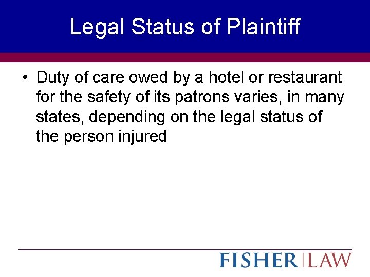 Legal Status of Plaintiff • Duty of care owed by a hotel or restaurant