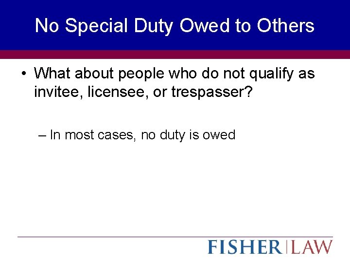 No Special Duty Owed to Others • What about people who do not qualify