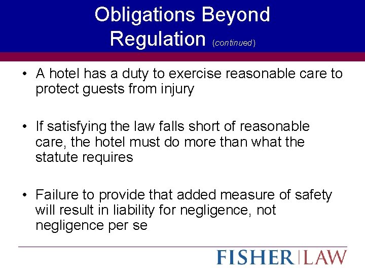 Obligations Beyond Regulation (continued) • A hotel has a duty to exercise reasonable care