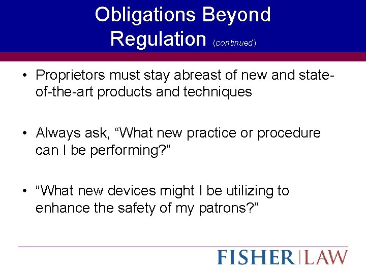 Obligations Beyond Regulation (continued) • Proprietors must stay abreast of new and stateof-the-art products