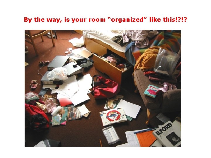 By the way, is your room “organized” like this!? !? 